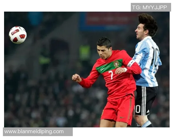 足球宿敌对决：梅西与C罗谁才是历史最佳之争的终极较量